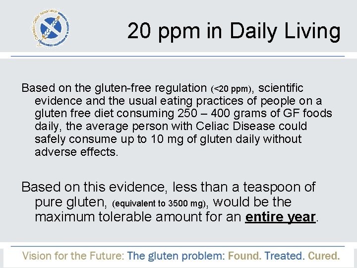 20 ppm in Daily Living Based on the gluten-free regulation (<20 ppm), scientific evidence
