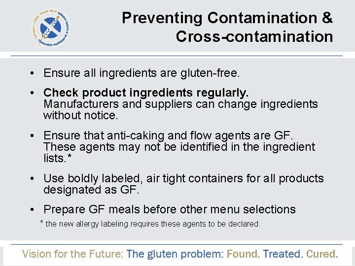 Preventing Contamination & Cross-contamination • Ensure all ingredients are gluten-free. • Check product ingredients