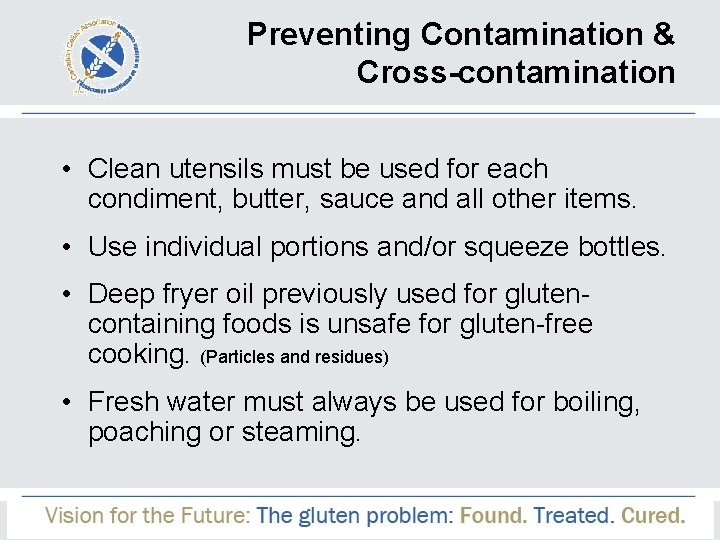 Preventing Contamination & Cross-contamination • Clean utensils must be used for each condiment, butter,