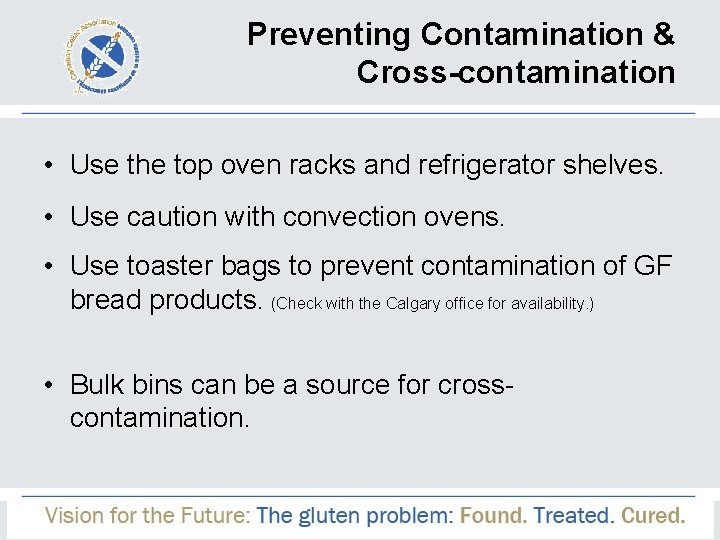 Preventing Contamination & Cross-contamination • Use the top oven racks and refrigerator shelves. •