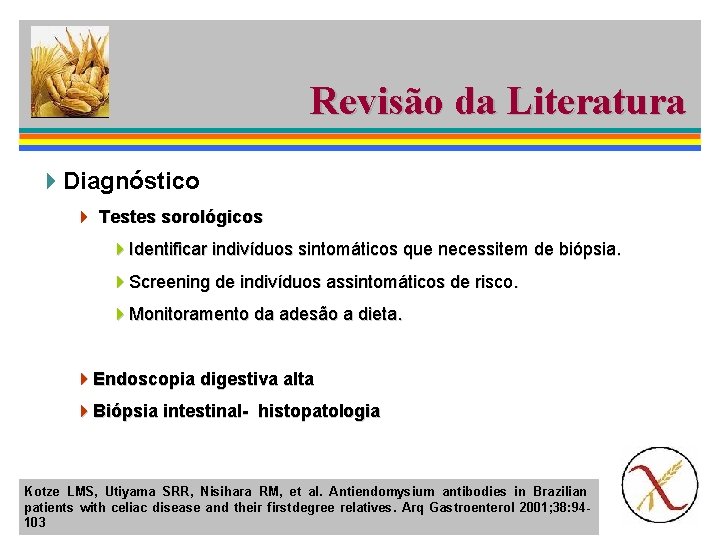 Revisão da Literatura 4 Diagnóstico 4 Testes sorológicos 4 Identificar indivíduos sintomáticos que necessitem