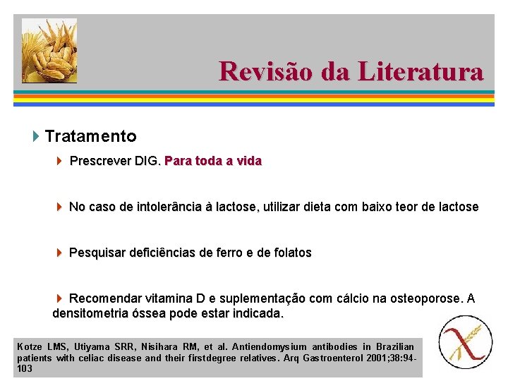 Revisão da Literatura 4 Tratamento 4 Prescrever DIG. Para toda a vida 4 No