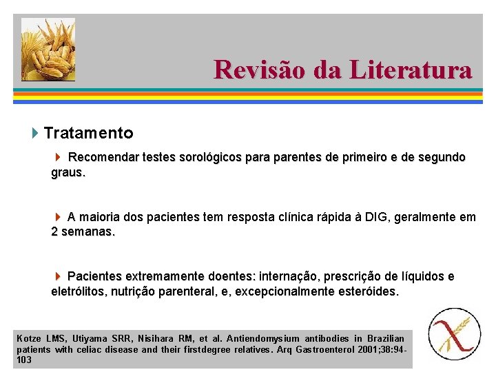 Revisão da Literatura 4 Tratamento 4 Recomendar testes sorológicos para parentes de primeiro e