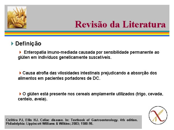 Revisão da Literatura 4 Definição 4 Enteropatia imuno-mediada causada por sensibilidade permanente ao glúten