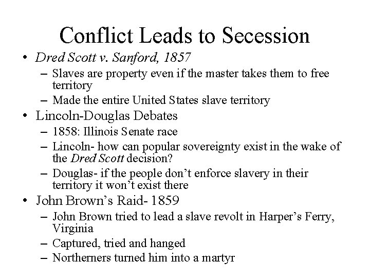 Conflict Leads to Secession • Dred Scott v. Sanford, 1857 – Slaves are property