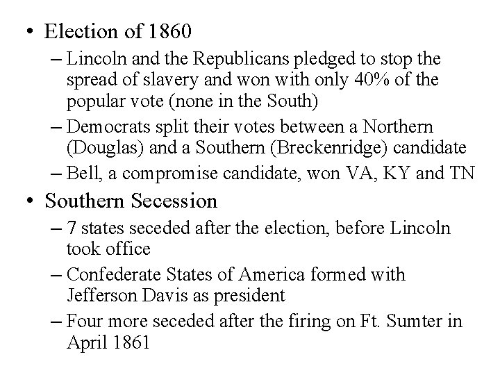  • Election of 1860 – Lincoln and the Republicans pledged to stop the