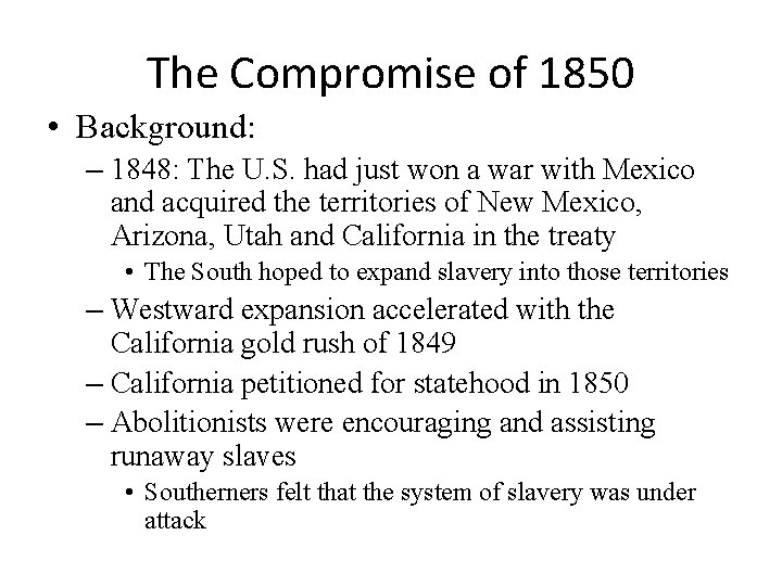 The Compromise of 1850 • Background: – 1848: The U. S. had just won