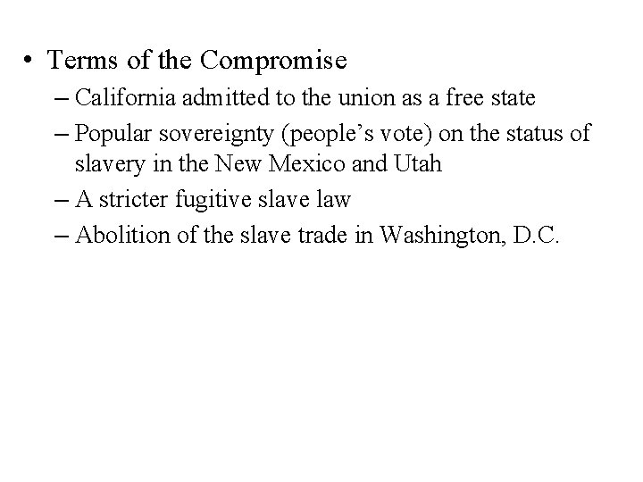  • Terms of the Compromise – California admitted to the union as a