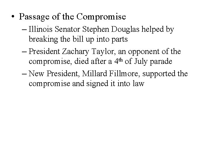  • Passage of the Compromise – Illinois Senator Stephen Douglas helped by breaking