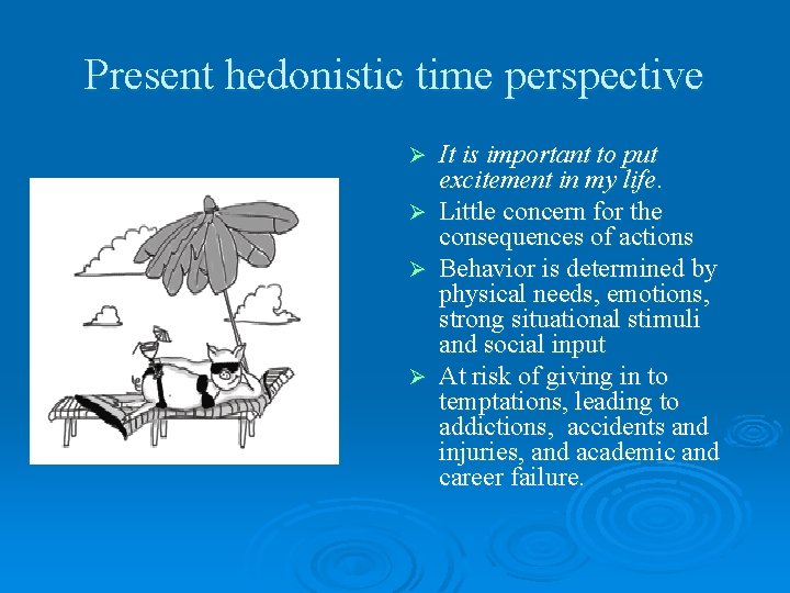 Present hedonistic time perspective Ø Ø It is important to put excitement in my