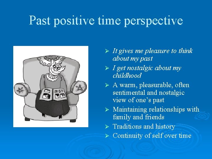Past positive time perspective Ø Ø Ø It gives me pleasure to think about