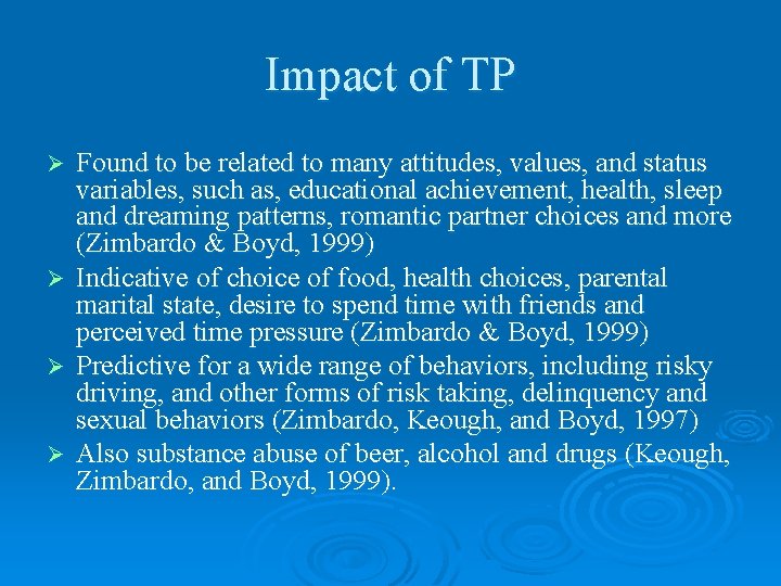 Impact of TP Ø Ø Found to be related to many attitudes, values, and