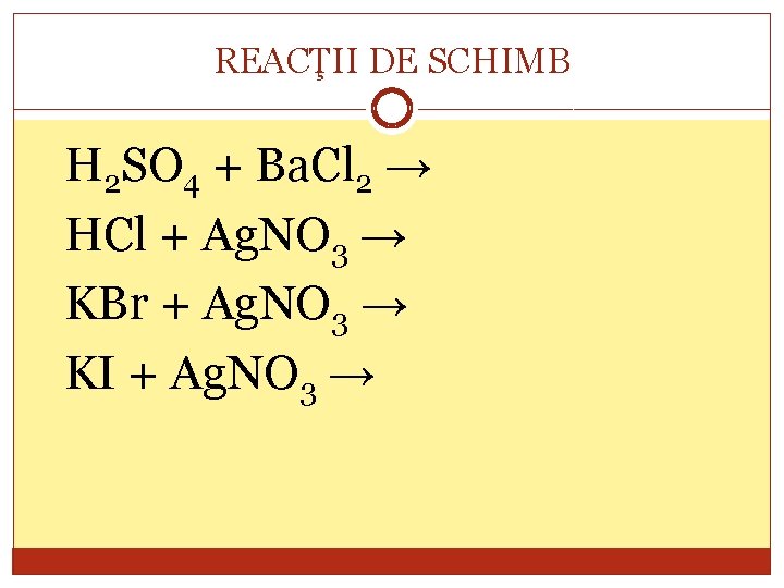 REACŢII DE SCHIMB H 2 SO 4 + Ba. Cl 2 → HCl +