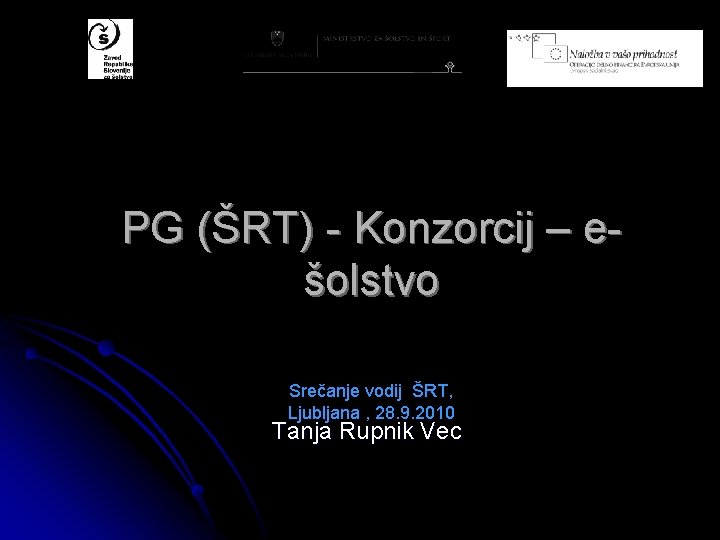  PG (ŠRT) - Konzorcij – ešolstvo Srečanje vodij ŠRT, Ljubljana , 28. 9.