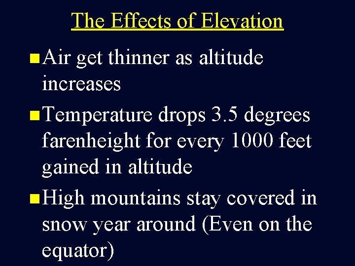 The Effects of Elevation n Air get thinner as altitude increases n Temperature drops