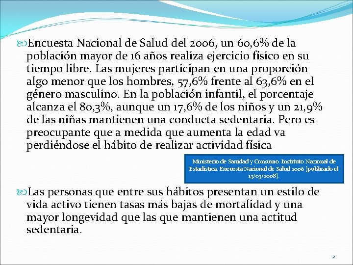  Encuesta Nacional de Salud del 2006, un 60, 6% de la población mayor