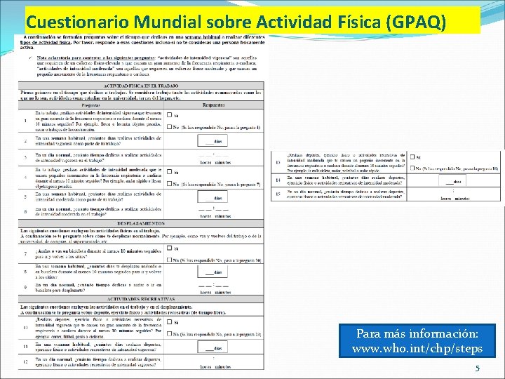 Cuestionario Mundial sobre Actividad Física (GPAQ) Para más información: www. who. int/chp/steps 5 