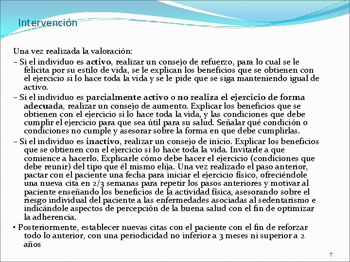 Intervención Una vez realizada la valoración: – Si el individuo es activo, realizar un