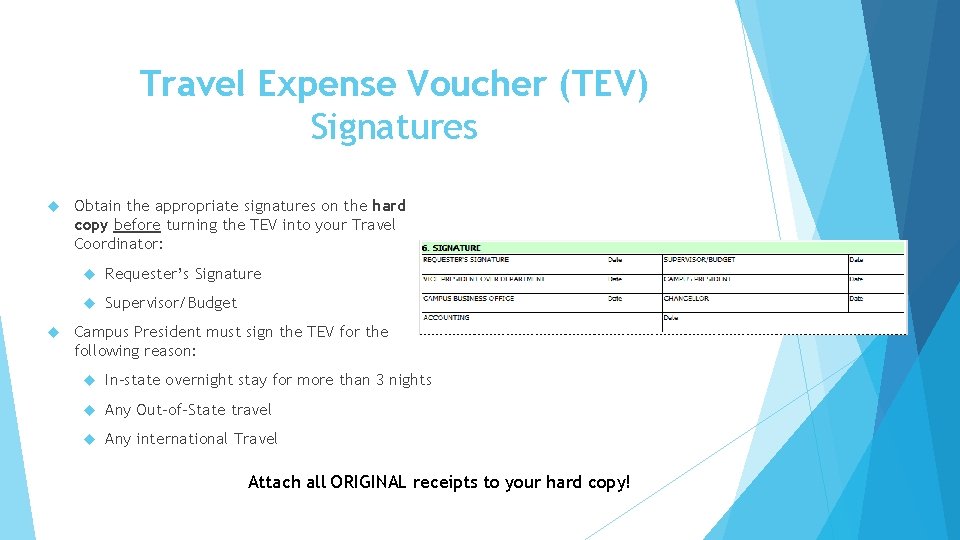 Travel Expense Voucher (TEV) Signatures Obtain the appropriate signatures on the hard copy before