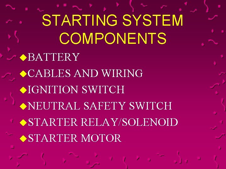 STARTING SYSTEM COMPONENTS u. BATTERY u. CABLES AND WIRING u. IGNITION SWITCH u. NEUTRAL