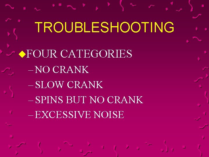 TROUBLESHOOTING u. FOUR CATEGORIES – NO CRANK – SLOW CRANK – SPINS BUT NO