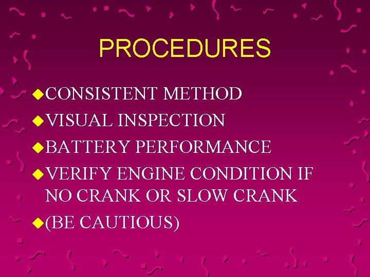 PROCEDURES u. CONSISTENT METHOD u. VISUAL INSPECTION u. BATTERY PERFORMANCE u. VERIFY ENGINE CONDITION