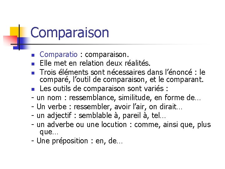 Comparaison Comparatio : comparaison. n Elle met en relation deux réalités. n Trois éléments