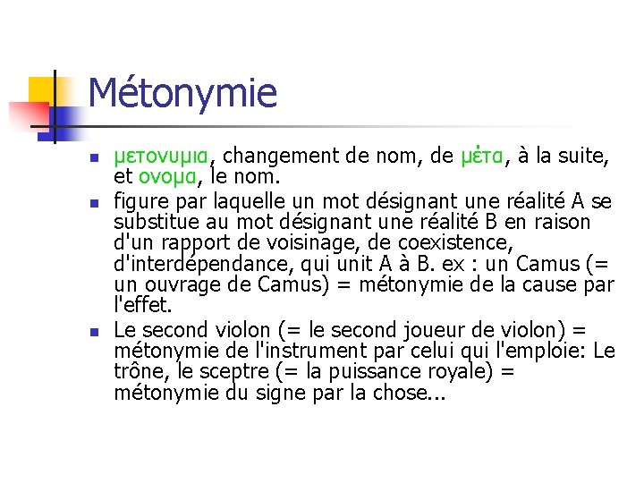 Métonymie n n n μετονυμια, changement de nom, de μέτα, à la suite, et