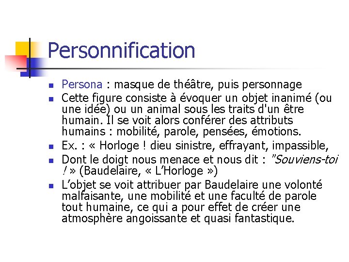 Personnification n n Persona : masque de théâtre, puis personnage Cette figure consiste à
