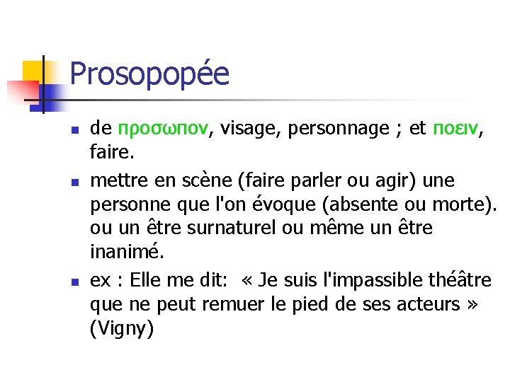 Prosopopée n n n de προσωπον, visage, personnage ; et ποειν, faire. mettre en