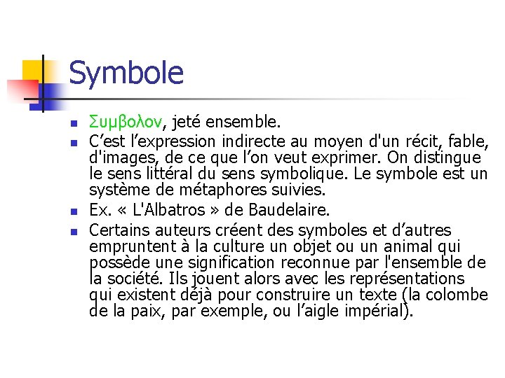 Symbole n n Συμβολον, jeté ensemble. C’est l’expression indirecte au moyen d'un récit, fable,