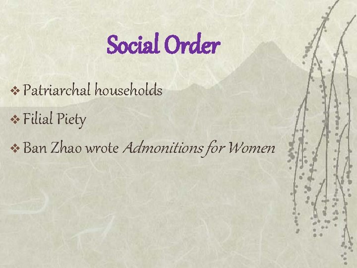 Social Order v Patriarchal households v Filial Piety v Ban Zhao wrote Admonitions for