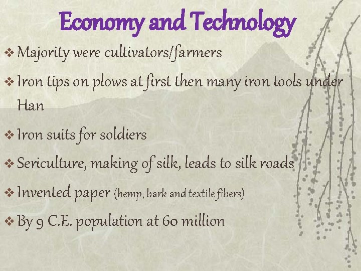 Economy and Technology v Majority were cultivators/farmers v Iron tips on plows at first