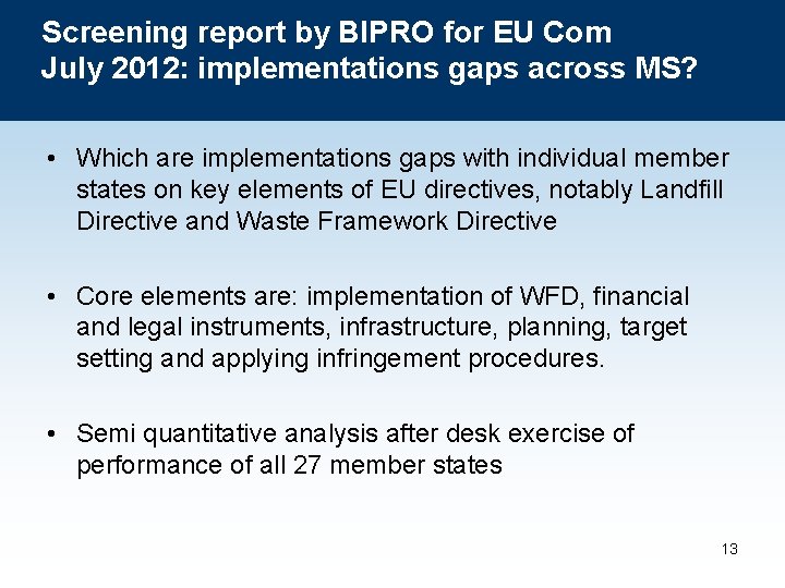 Screening report by BIPRO for EU Com July 2012: implementations gaps across MS? •