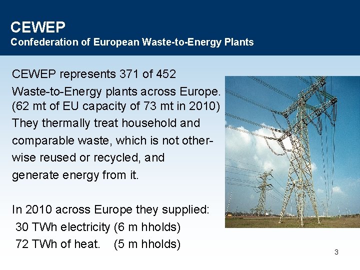 CEWEP Confederation of European Waste-to-Energy Plants CEWEP represents 371 of 452 Waste-to-Energy plants across
