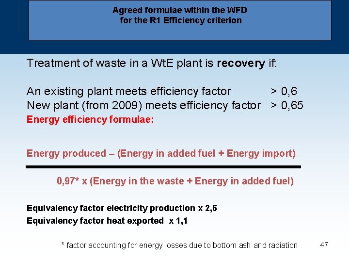 Agreed formulae within the WFD for the R 1 Efficiency criterion Treatment of waste
