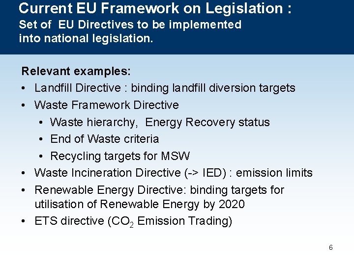 Current EU Framework on Legislation : Set of EU Directives to be implemented into