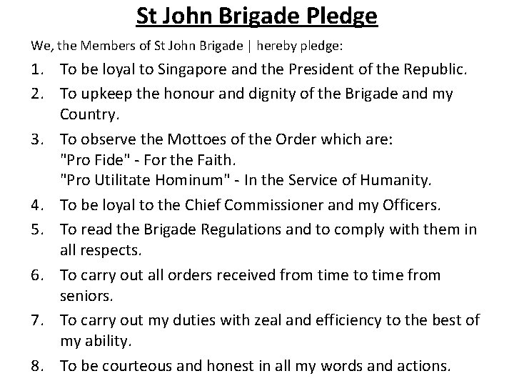 St John Brigade Pledge We, the Members of St John Brigade | hereby pledge: