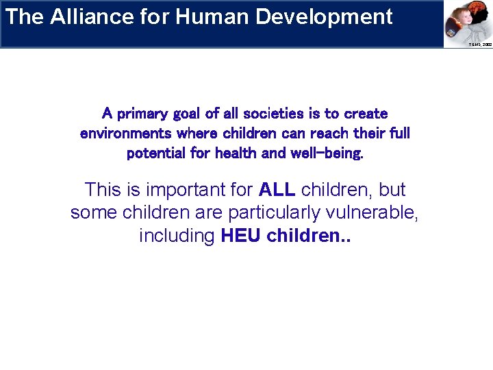 The Alliance for Human Development Research Priorities A primary goal of all societies is