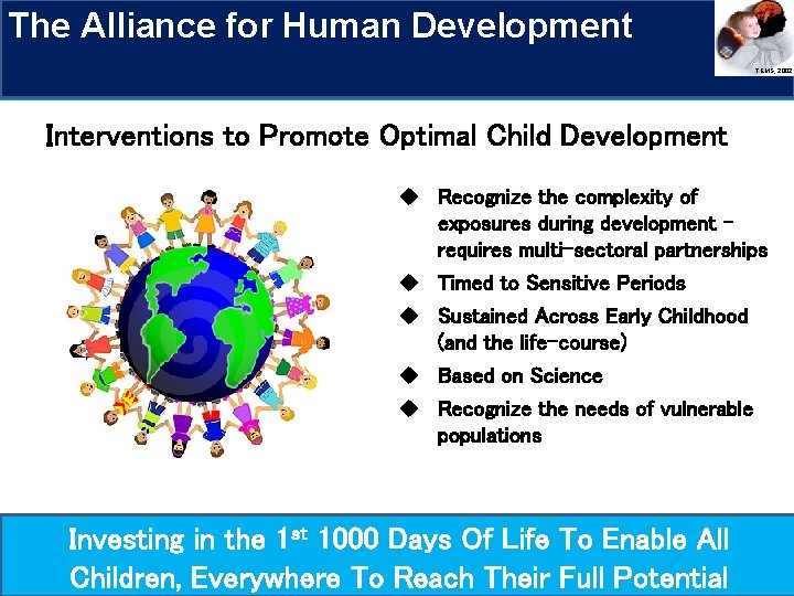 The Alliance for Human Development Research Priorities TEMS, 2002 Interventions to Promote Optimal Child