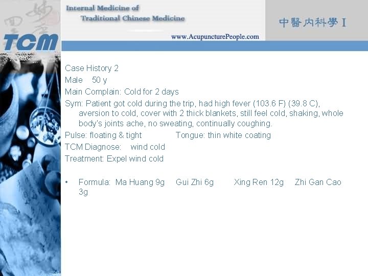 Case History 2 Male 50 y Main Complain: Cold for 2 days Sym: Patient