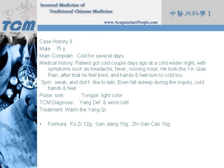 Case History 3 Male 75 y Main Complain: Cold for several days Medical history: