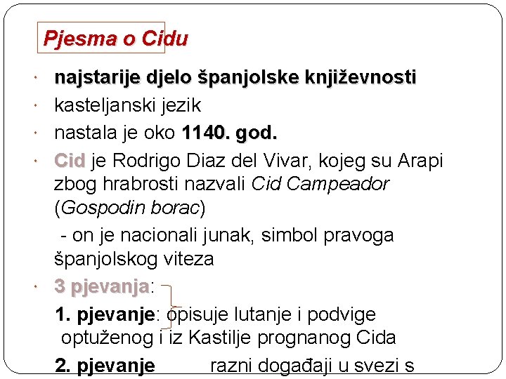 Pjesma o Cidu najstarije djelo španjolske književnosti kasteljanski jezik nastala je oko 1140. god.
