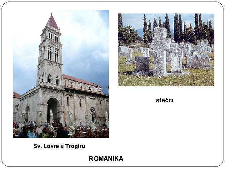 stećci Sv. Lovre u Trogiru ROMANIKA 