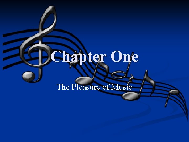 Chapter One The Pleasure of Music 