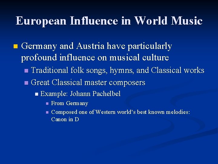 European Influence in World Music n Germany and Austria have particularly profound influence on