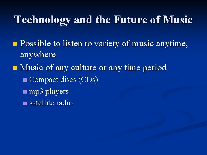 Technology and the Future of Music Possible to listen to variety of music anytime,