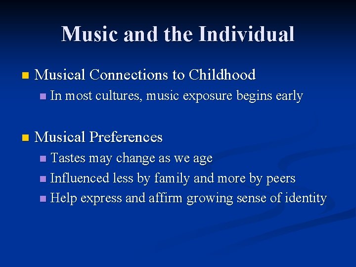 Music and the Individual n Musical Connections to Childhood n n In most cultures,