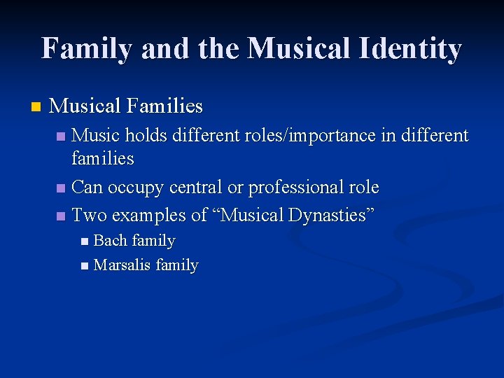 Family and the Musical Identity n Musical Families Music holds different roles/importance in different