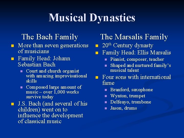 Musical Dynasties The Bach Family n n More than seven generations of musicians Family